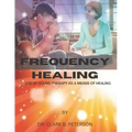 Frequency Healing: Use of Sound Therapy as a Means of Healing