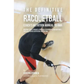 The Definitive Racquetball Coach's Nutrition Manual To RMR: Prepare Your Students For High Performance Racquetball Through Proper Nutrition And Dietin