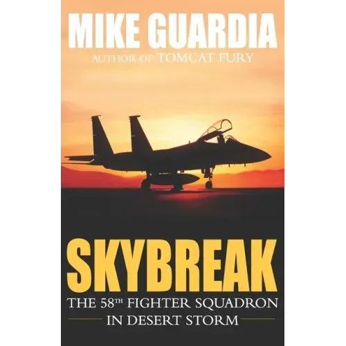 Skybreak: The 58th Fighter Squadron in Desert Storm