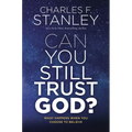 Can You Still Trust God?: What Happens When You Choose to Believe