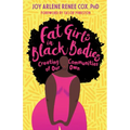 Fat Girls in Black Bodies: Creating Communities of Our Own