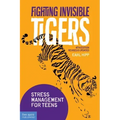 Fighting Invisible Tigers: Stress Management for Teens