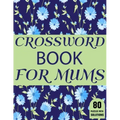 Crossword Book For Mums: Amazing Large Print Mum's Crossword Brain Game Puzzles Book For Puzzle Lovers Senior Women With Supply Of 80 Puzzles A