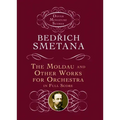 The Moldau and Other Works for Orchestra in Full Score