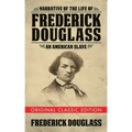 Narrative of the Life of Frederick Douglass (Original Classic Edition): An American Slave