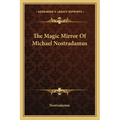 The Magic Mirror of Michael Nostradamus