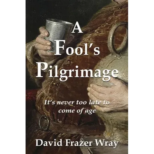 A Fool's Pilgrimage: It's never too late to come of age