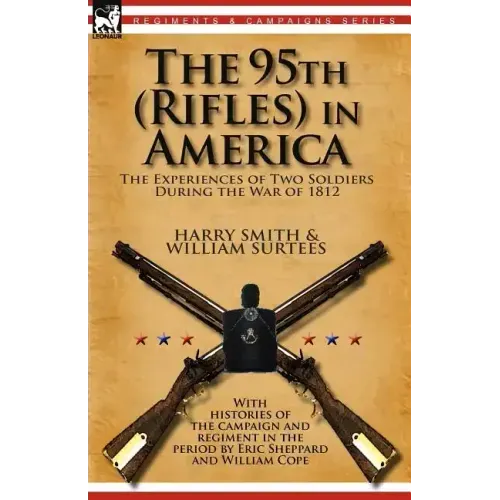 The 95th (Rifles) in America: the Experiences of Two Soldiers During the War of 1812