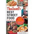 Thailand's Best Street Food: The Complete Guide to Streetside Dining in Bangkok, Phuket, Chiang Mai and Other Areas (Revised & Updated)