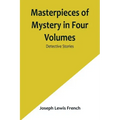 Masterpieces of Mystery in Four Volumes: Detective Stories