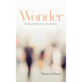 Wonder: Finding Light in Life's Interruptions
