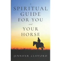A spiritual guide for you and your horse