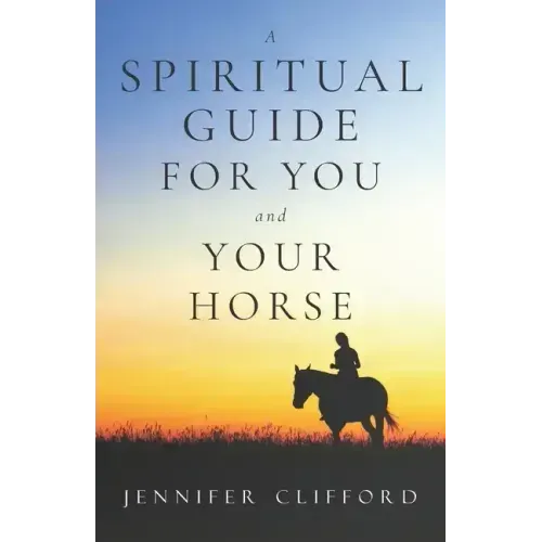 A spiritual guide for you and your horse
