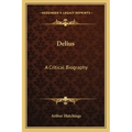 Delius: A Critical Biography