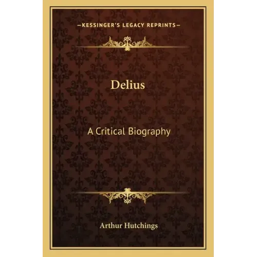 Delius: A Critical Biography