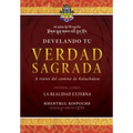 Develando Tu Verdad Sagrada: Primer Libro: La Realidad Externa