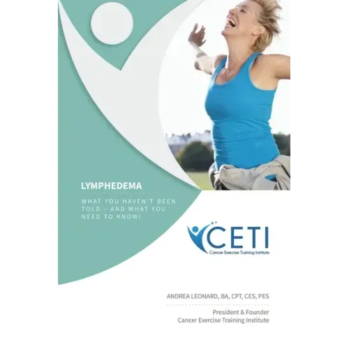 Lymphedema - What You Haven't Been Told and What You Need To Kjnw