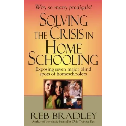 Solving the Crisis in Homeschooling: Exposing seven major blind spots of homeschoolers
