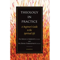 Theology in Practice: A Beginner's Guide to the Spiritual Life