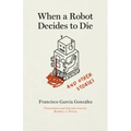When a Robot Decides to Die and Other Stories