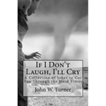 If I Don't Laugh, I'll Cry: A Collection of Jokes to Get You Through the Hard Times