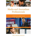 Media and Journalism Professionals: A Practical Career Guide