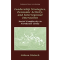 Leadership Strategies, Economic Activity, and Interregional Interaction: Social Complexity in Northeast China