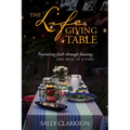 The Lifegiving Table: Nurturing Faith Through Feasting, One Meal at a Time