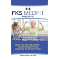 FKS MedFit Presents: A Solution to Avoiding Falls in Older Adults: Aging Has Ups and Downs-Falls Shouldn't Have Anything to Do with Them!