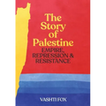 The Story of Palestine: Empire, Repression & Resistance
