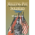Melting Pot Soldiers: The Union Ethnic Regiments