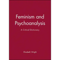 Feminism and Psychoanalysis: A Critical Dictionary