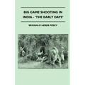 Big Game Shooting In India - 'The Early Days'