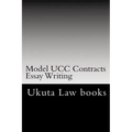 Model UCC Contracts Essay Writing: The Author's Own Bar Exams Were Selected For Publishing!!!