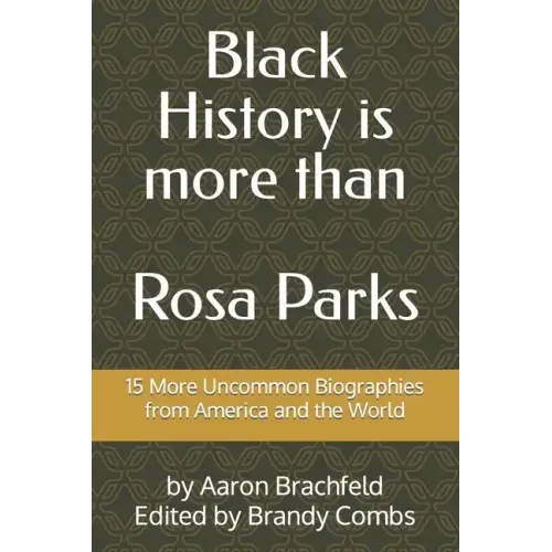 Black History is More than Rosa Parks: 15 More Uncommon Biographies from America and the World