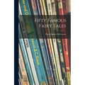 Fifty Famous Fairy Tales