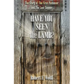 Have You Seen the Lamb?: The Story of The First Passover and The Last Supper