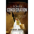 The Power of Consecration: A Prophetic Word to the Church