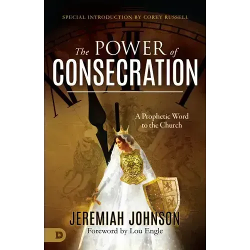 The Power of Consecration: A Prophetic Word to the Church