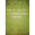 Ode to the City - An Ethnographic Drama