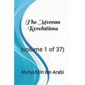 The Meccan Revelations: (volume 1 of 37)