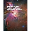 NASA Space Flight Program and Project Management Handbook: Nasa/Sp-2014-3705
