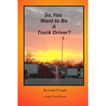 So, You Want To Be A Truck Driver?