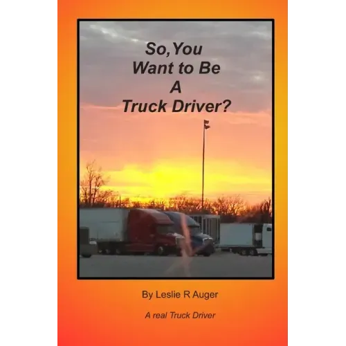 So, You Want To Be A Truck Driver?