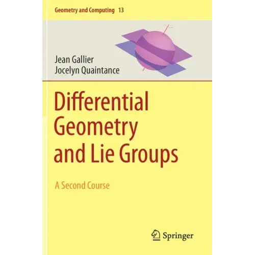 Differential Geometry and Lie Groups: A Second Course