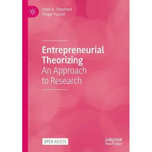 Entrepreneurial Theorizing: An Approach to Research