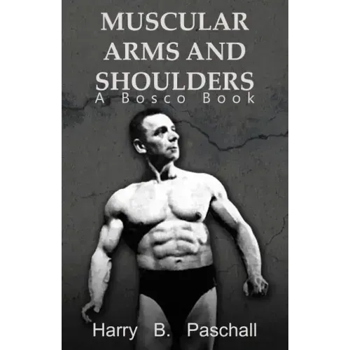 Muscular Arms and Shoulders: A Bosco Book
