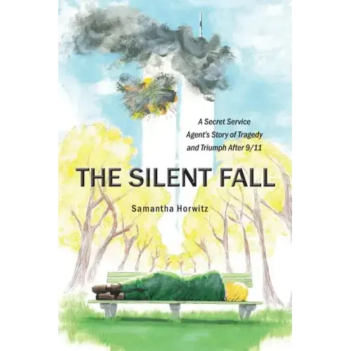 The Silent Fall: A Secret Service Agent's Story of Tragedy and Triumph After 9/11