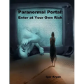Paranormal Portal: Enter at Your Own Risk