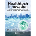 Healthtech Innovation: How Entrepreneurs Can Define and Build the Value of Their New Products